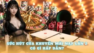 Tận Hưởng Nạp Lần 2 Tặng 50% Khi Đặt Cược Tại 79SODO